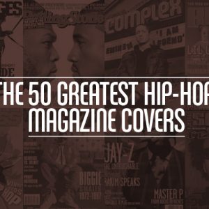 The 50 Greatest Hip-Hop Magazine Covers